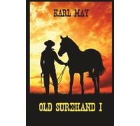 Old Surehand 1: Der Wilde Westen. Ein legendärer Jäger. Eine tödliche Jagd