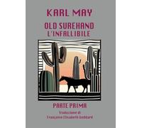 Old Surehand l'infallibile (traduzione): Parte prima: Vol. 1