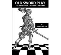 Old Sword Play Techniques of the Great Masters