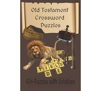 Old Testament Crossword Puzzles: Crossword puzzles with easy to read print about the Bibles Old Testament Characters, Places and Events | 6 x 9 inchs, ... vacation, weekends away and relaxation
