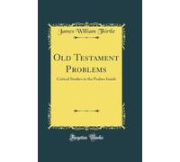 Old Testament Problems; Critical Studies in the Psalms and Isaiah