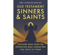 Old Testament Sinners and Saints: Discover What These 100 Intriguing Bible Characters Can Teach Us Today: 3