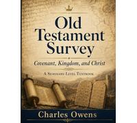 Old Testament Survey: Covenant, Kingdom, and Christ