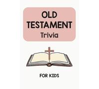 Old Testament Trivia: Christian Bible Quiz Book for Kids