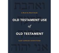 Old Testament Use of Old Testament: A Book-by-book Guide