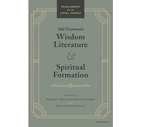 Old Testament Wisdom Literature and Spiritual Formation: Perspectives from the Old Testament