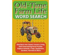 Old-Time Farm Life Word Search: Step Back Into Classic Country Living with Entertaining Rural Puzzles - Explore Animals, Crops, Equipment, Gardens, ... Adults & Seniors to Enjoy in Leisure Time