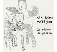 Old Time Relijun - La Sirena De Pecera