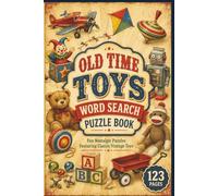 Old Time Toys Word Search Puzzle Book: 60 Large Print Nostalgic Puzzles for Seniors | Relive Your Childhood with Classic Vintage Toys and Retro Games