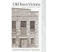 Old Town Victoria: Walk Through Time