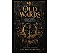 OLD WARDS: Protection Magic, Household Boundaries, and Forgotten Customs of Folk Witchcraft