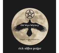 Old Ways Witchery: Nature, Magic and Service