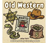 Old Western A Bold and Easy Coloring Book: Explore the Wild West with Classic Cowboy Themes