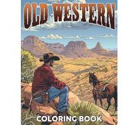 Old Western Coloring Book: Pioneer Tales Coloring Pages with Cowboys, Outlaws, and Saloon Illustrations for Adults Anxiety Relieving
