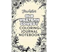 Old Western Cowboy Coloring Journal Notebook: A Vintage Wild West-Themed Writing and Coloring Book with Rustic Cowboy Artwork for Journaling, Doodling, or Relaxation
