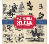 Old Western Style Scrapbook Paper Book: 70+ Wild West-Themed Vintage Drawings and Patterns for Scrapbooking, Collages, Junk Journals, and Papercrafts