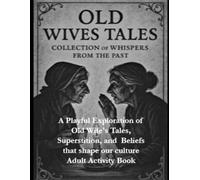 OLD WIFE’S TALES: Collection of Whispers from the Past