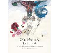 Old Woman's Last Word: An Autobiographic Study of Her Self