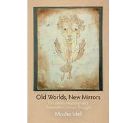 Moshe Idel Old Worlds, New Mirrors (Tascabile) Jewish Culture and Contexts