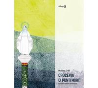 OldCROCEVIA DI PUNTI MORTI. QUATTRO ANIME NEL POZZO - Grilli Matteo - 2021