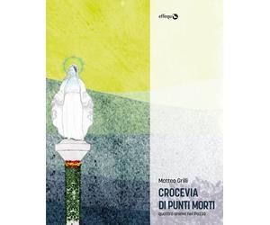 OldCROCEVIA DI PUNTI MORTI. QUATTRO ANIME NEL POZZO - Grilli Matteo - 2021