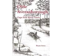Olde Averasborough: Cape Fear River Town