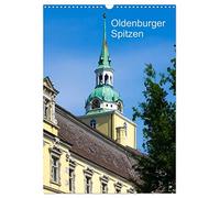 Oldenburger Spitzen (Wandkalender 2026 DIN A3 hoch), CALVENDO Monatskalender: Auch Oldenburg hat seine Türme - hier eine Auswahl