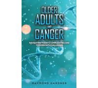 Older Adults and Cancer: Navigating Today’s Complexities and Tomorrow’s Challenges