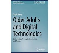Older Adults and Digital Technologies: Background, Design, Configurations, and Futures
