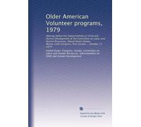Older American Volunteer programs, 1979: Hearing before the Subcommittee on Child and Human Development of the Committee on Labor and Human Resources, ... Congress, first session ... October 17, 1979