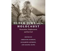 Older Jews and the Holocaust: Persecution, Displacement and Survival
