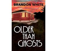 Older Than Ghosts: A Novella