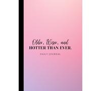 Older, Wiser, and Hotter Than Ever, Lined Notebook, 180 pages, Birthday Journal, New Year Journal