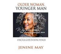 Older Woman, Youmger Man: A Practical Guide to Dating Younger
