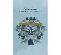Oldermost - It's Difficult to Know Anything at All