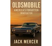 Oldsmobile: America's Forgotten Innovator
