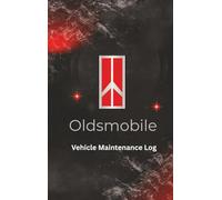 Oldsmobile Vehicle Maintenance Log: Track Maintenance, Repairs, Oil, Miles, Tires and Log Notes - Car Repair and Car Service Journal - Oil Change ... Trucks, SUV's, Motorcycles and other Vehicles