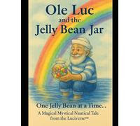 Ole Luc and the Jelly Bean Jar: A Magical Nautical Tale from the Luciverse™