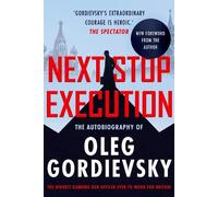 Oleg Gordievsky Next Stop Execution (Tascabile)