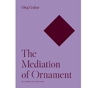 Oleg Grabar The Mediation of Ornament (Tascabile) Bollingen Series