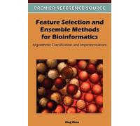 Oleg Okun Feature Selection and Ensemble Methods for Bioinfor (Copertina rigida)
