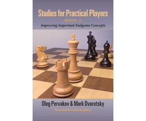 Oleg Pervakov Mark Dvoretsky Studies for Practical Players (Tascabile)