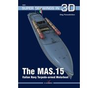 Oleg Pomoshnikov The MAS.15 Italian Navy Torpedo-armed Motorboat (Tascabile)