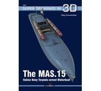 Oleg Pomoshnikov The Mas.15 Italian Navy Torpedo-Armed Motorboat (Tascabile)