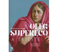 Oleg Supereco a Trieste. Il ciclo pittorico per la Madre della Conciliazione