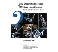 Olegario Diaz 240 Chromatic Exercises + 1165 Jazz Lines Phrases for (Tascabile)