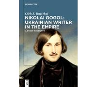 Oleh S. Ilnytzky Nikolai Gogol: Ukrainian Writer in the Empir (Copertina rigida)