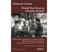 Oleksandr Melnyk World War II as an Identity Project (Tascabile)
