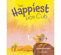 Oleksandr Shatokhin The Happiest Lion Cub (Copertina rigida)