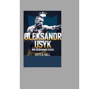 OLEKSANDR USYK BIOGRAPHY: Rise to Legendary Status